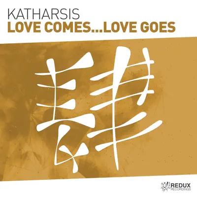 Love Comes...Love Goes - Single - Katharsis