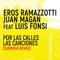 Por Las Calles Las Canciones (feat. Luis Fonsi) - Eros Ramazzotti & Juan Magán lyrics