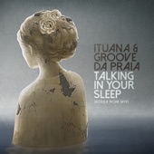 Groove Da Praia - Talking in Your Sleep