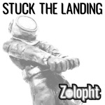 Zolopht - Stuck the Landing