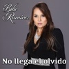 Bibi Ramirez - No Llega el Olvido