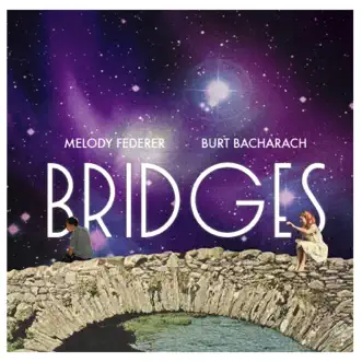 Bridges (feat. Melody Federer) - Single by Burt Bacharach album reviews, ratings, credits