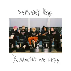 30 Minutes or Less - EP by Delivery Boys album reviews, ratings, credits