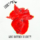 Look! What Happened To Love?! artwork