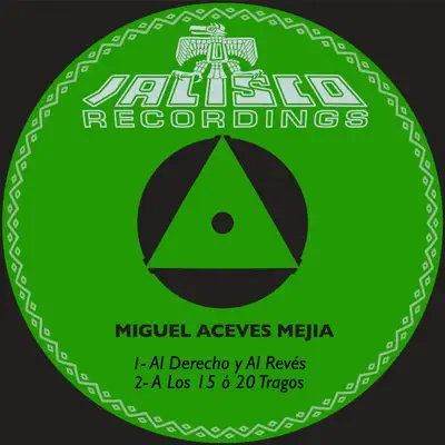 Al Derecho y al Revés / A los 15 Ó 20 Tragos - Single - Miguel Aceves Mejía
