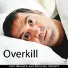 Overkill (feat. Jeff Walker) - Single album lyrics, reviews, download