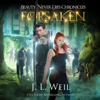 J.L. Weil - Beauty Never Dies Chronicles 3: Forsaken (Unabridged) artwork