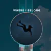 Stream & download Where I Belong - Single