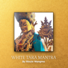 White Tara Mantra - Rinzin Wangmo