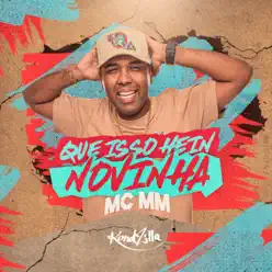 Que Isso Hein Novinha - Single - MC MM Que Isso Hein Novinha - Single - MC MM