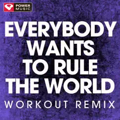 Everybody Wants to Rule the World (Workout Remix) - Single by Power Music Workout album reviews, ratings, credits