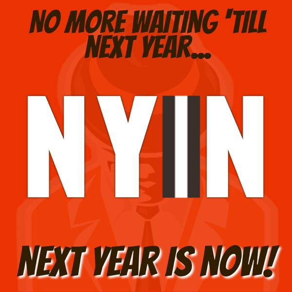 Next Year Is Now - A Father-and-Son Cleveland Browns Fan Podcast