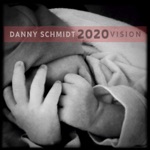 Danny Schmidt - 2020 Vision