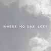 Where No One Goes (From "How to Train Your Dragon 2") - Single album lyrics, reviews, download