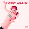 Funky Gilary - Single album lyrics, reviews, download