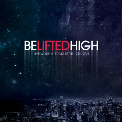 Be Lifted High - Bethel Music