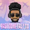 Easy Come Easy Go (feat. Justin Prime) - Single album lyrics, reviews, download