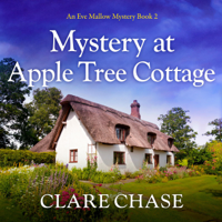 Clare Chase - Mystery at Apple Tree Cottage: An Eve Mallow Mystery, Book 2 (Unabridged) artwork