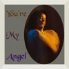 You're My Angel
