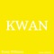 Kwan - Kwan.Williams lyrics
