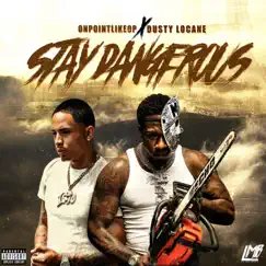 STAY DANGEROUS - Single by OnPointLikeOP & DUSTY LOCANE album reviews, ratings, credits