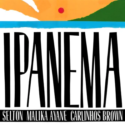 Ipanema (feat. Malika Ayane & Carlinhos Brown) - Single - Selton