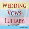 Wedding Vows Lullaby (Solo Piano) - Single album lyrics, reviews, download