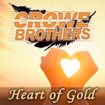 The Crowe Brothers - Heart of Gold