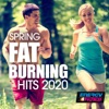 Spring Fat Burning Hits 2020 (15 Tracks Non-Stop Mixed Compilation for Fitness & Workout)