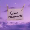 Cómo Recuperarte - Single album lyrics, reviews, download