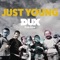 Just Young (feat. Vic Brow) - DUX lyrics