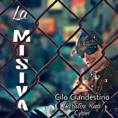 La Misiva - Single by Cilo Clandestino, Carlitos Rua & Cyber album reviews, ratings, credits