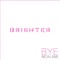 Brighter - Bye Mon Ami lyrics