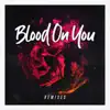 Stream & download Blood On You (Remixes) - EP