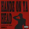 Handz on Ya Head - Single album lyrics, reviews, download