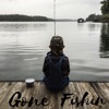 Gone Fishin’ (Acoustic Praise Edition)