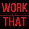 Work That - Single album lyrics, reviews, download