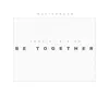 Be Together (feat. JUSTIFI AND FITZ) - Single album lyrics, reviews, download