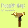 Thuggish Ways - Single album lyrics, reviews, download