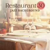 Restaurant 30: Jazz Background, Smooth Festival of Sounds, Jazz Lounge artwork