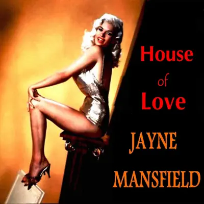 House of Love - Jayne Mansfield House of Love - Jayne Mansfield
