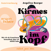 Kirmes im Kopf - Wie ich als Erwachsene herausfand, dass ich AD(H)S habe (Ungekürzte Autorinnenlesung) - Angelina Boerger