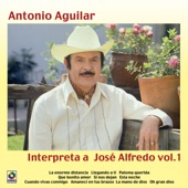 Antonio Aguilar Interpreta A José Alfredo, Vol. 1 artwork