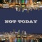 Not Today - Fly Wizzy lyrics