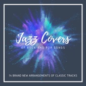 Jazz Covers of Rock and Pop Songs: 14 Brand New Arrangements of Classic Tracks artwork