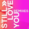 Still Love You (Remixes)