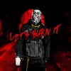 Let's Burn It - Single