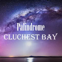 Cluchest Bay - EP by Palindrome album reviews, ratings, credits