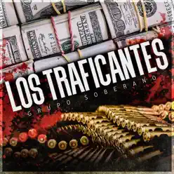 Los Traficantes - Single - Grupo Soberano Los Traficantes - Single - Grupo Soberano