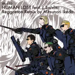 HUMAN LOST feat.J. Balvin (Reggaeton Remix by Mitsunori Ikeda) - Single - M-flo HUMAN LOST feat.J. Balvin (Reggaeton Remix by Mitsunori Ikeda) - Single - M-flo